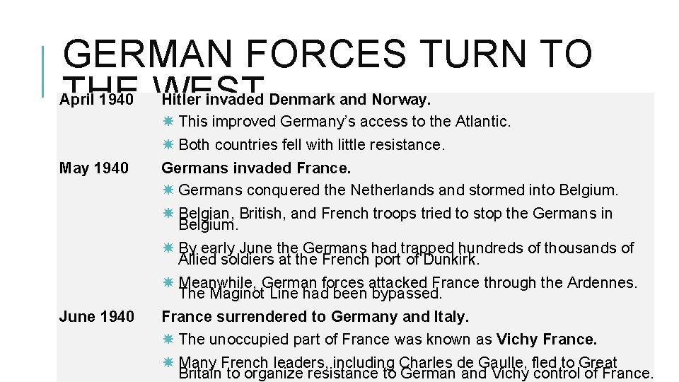 GERMAN FORCES TURN TO THE April 1940 WEST Hitler invaded Denmark and Norway. May