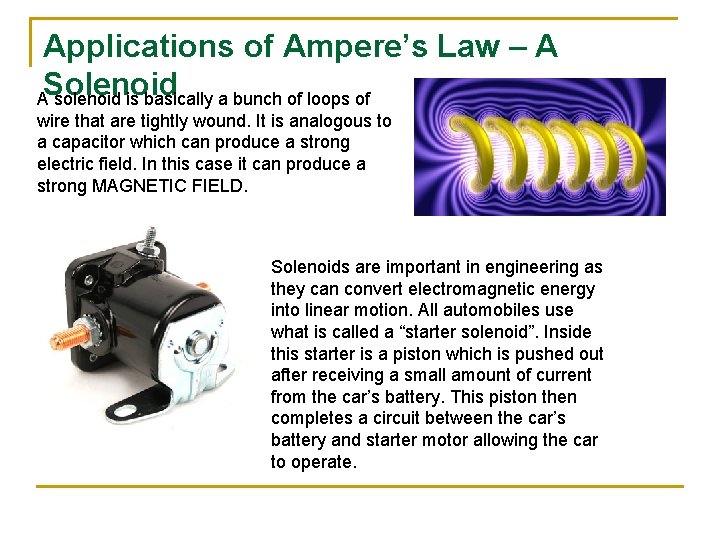 Applications of Ampere’s Law – A Solenoid A solenoid is basically a bunch of