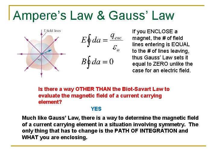 Ampere’s Law & Gauss’ Law If you ENCLOSE a magnet, the # of field