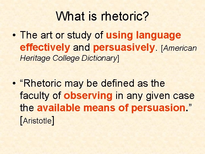 What is rhetoric? • The art or study of using language effectively and persuasively.