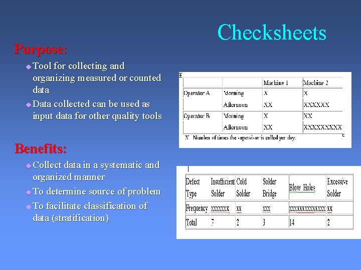 Purpose: Tool for collecting and organizing measured or counted data u Data collected can