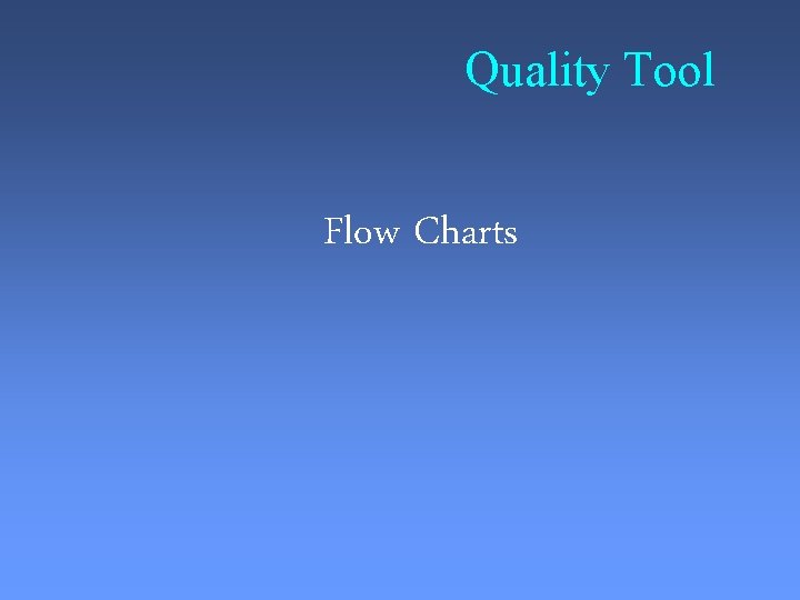 Quality Tool Flow Charts 