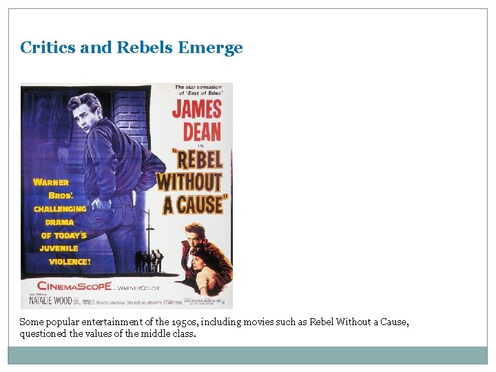 Critics and Rebels Emerge Some popular entertainment of the 1950 s, including movies such