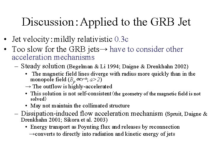 Discussion：Applied to the GRB Jet • Jet velocity：mildly relativistic 0. 3 c • Too