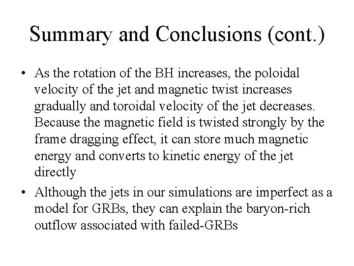 Summary and Conclusions (cont. ) • As the rotation of the BH increases, the