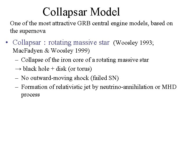 Collapsar Model One of the most attractive GRB central engine models, based on the