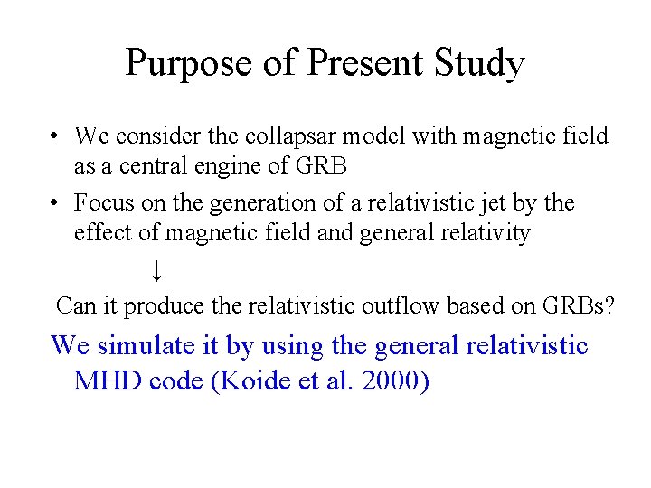 Purpose of Present Study • We consider the collapsar model with magnetic field as