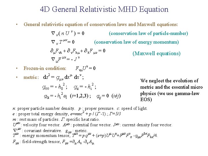4 D General Relativistic MHD Equation • General relativistic equation of conservation laws and