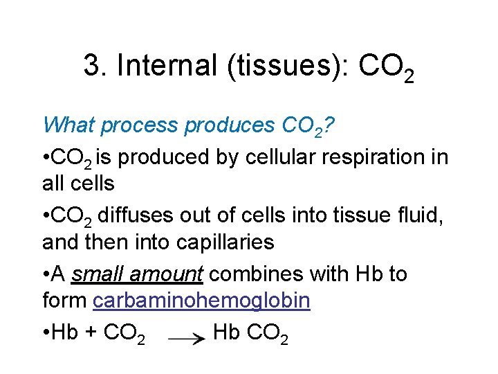 3. Internal (tissues): CO 2 What process produces CO 2? • CO 2 is