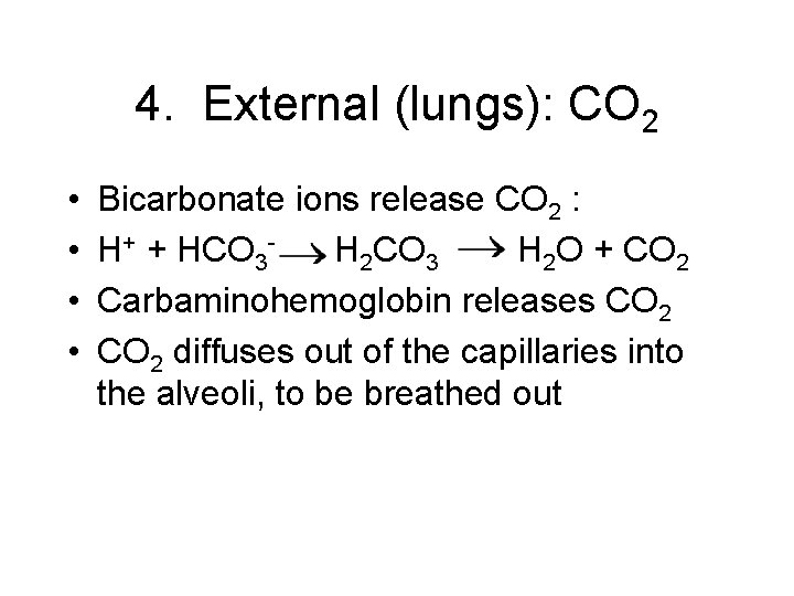 4. External (lungs): CO 2 • • Bicarbonate ions release CO 2 : H+