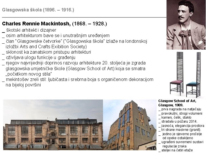 Glasgowska škola (1896. – 1916. ) ________________________________________ Charles Rennie Mackintosh, (1868. – 1928. )