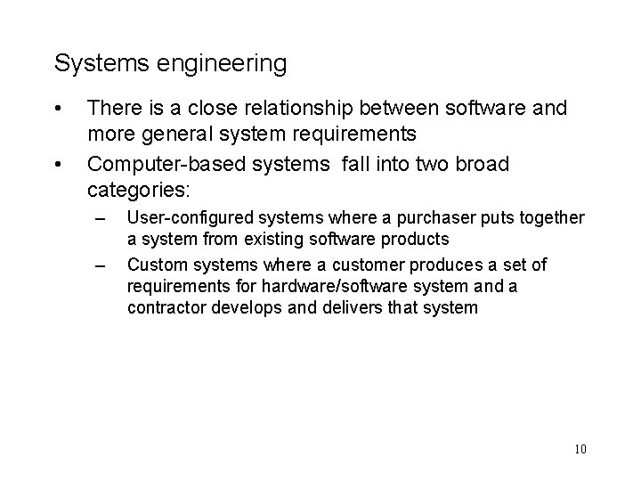 Systems engineering • • There is a close relationship between software and more general