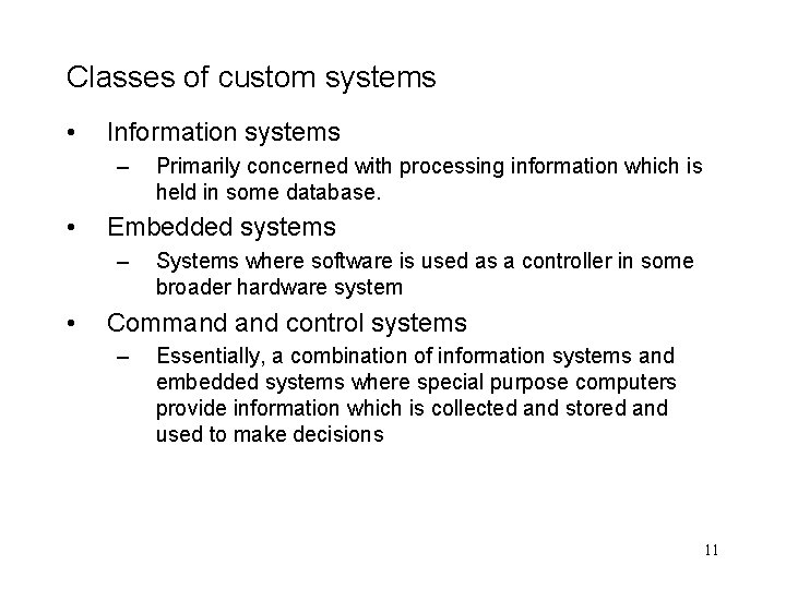 Classes of custom systems • Information systems – • Embedded systems – • Primarily