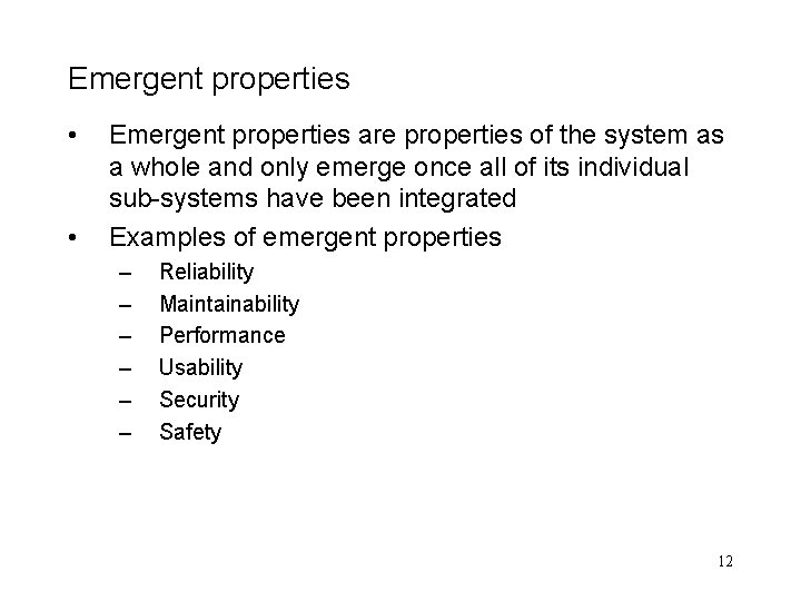 Emergent properties • • Emergent properties are properties of the system as a whole