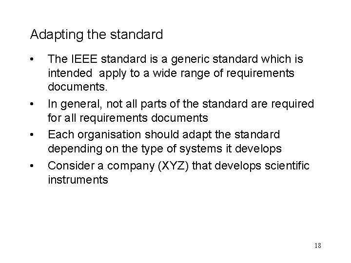 Adapting the standard • • The IEEE standard is a generic standard which is