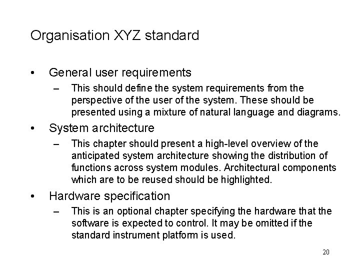 Organisation XYZ standard • General user requirements – • System architecture – • This