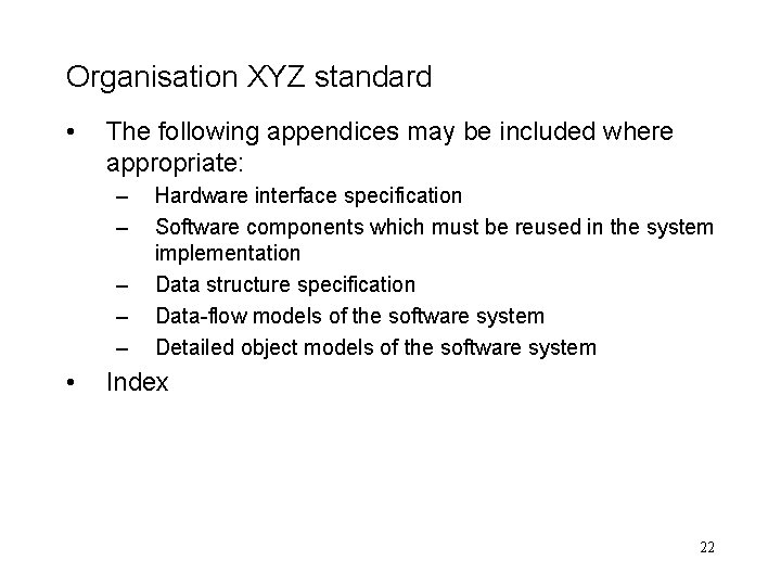 Organisation XYZ standard • The following appendices may be included where appropriate: – –