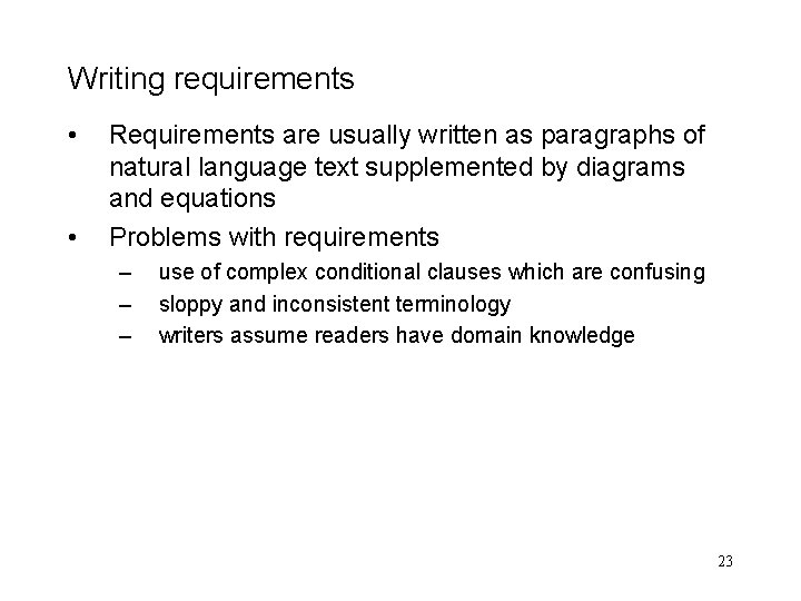 Writing requirements • • Requirements are usually written as paragraphs of natural language text