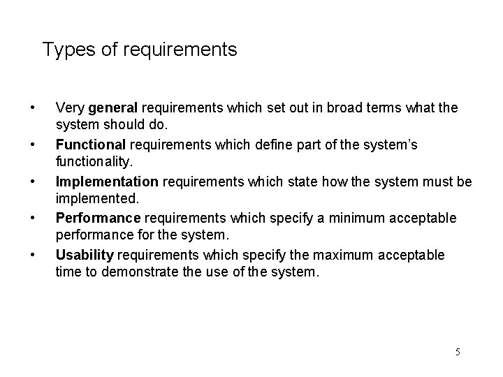 Types of requirements • • • Very general requirements which set out in broad