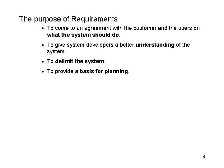 The purpose of Requirements · To come to an agreement with the customer and