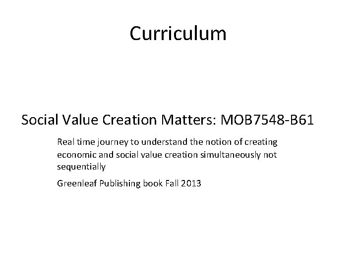 Curriculum Social Value Creation Matters: MOB 7548 -B 61 Real time journey to understand