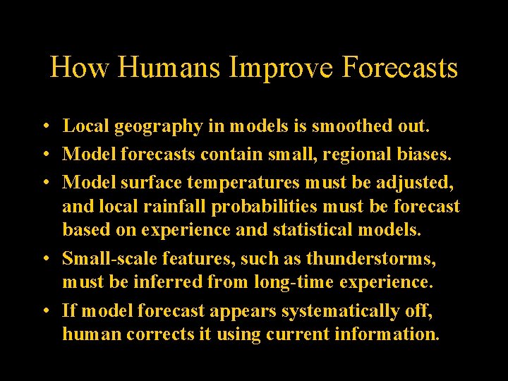 How Humans Improve Forecasts • Local geography in models is smoothed out. • Model