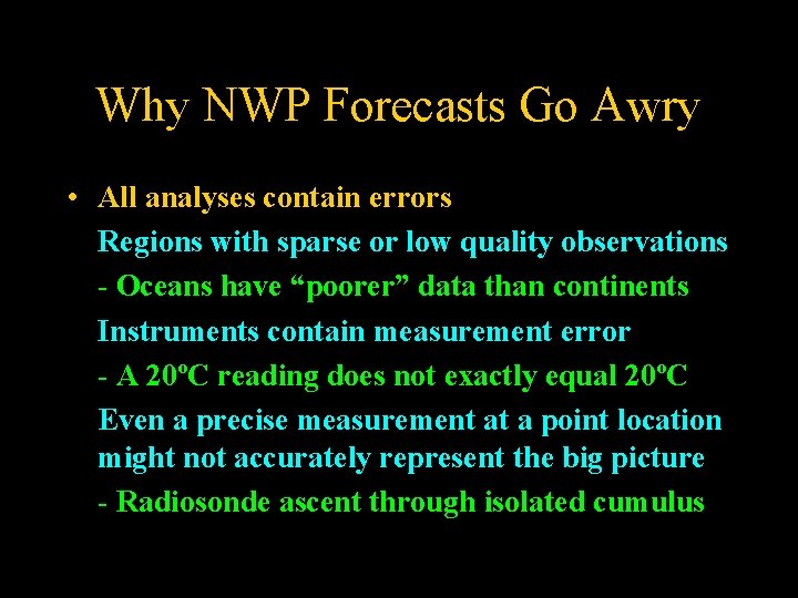 Why NWP Forecasts Go Awry • All analyses contain errors Regions with sparse or