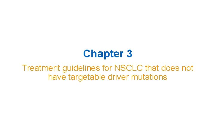 Chapter 3 Treatment guidelines for NSCLC that does not have targetable driver mutations 