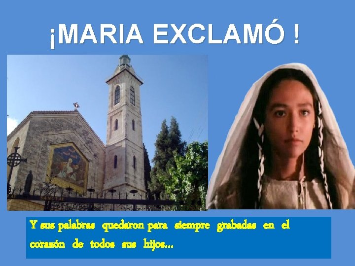 ¡MARIA EXCLAMÓ ! Y sus palabras quedaron para siempre grabadas en el corazón de