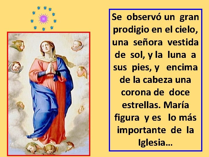Se observó un gran prodigio en el cielo, una señora vestida de sol, y