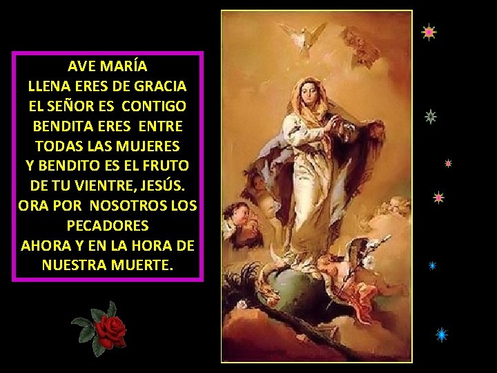 AVE MARÍA LLENA ERES DE GRACIA EL SEÑOR ES CONTIGO BENDITA ERES ENTRE TODAS