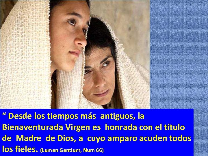 “ Desde los tiempos más antiguos, la Bienaventurada Virgen es honrada con el título