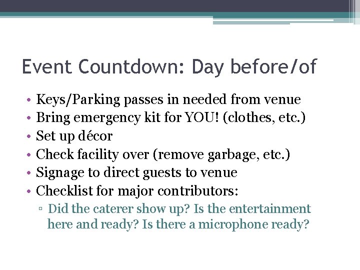 Event Countdown: Day before/of • • • Keys/Parking passes in needed from venue Bring