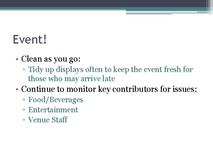 Event! • Clean as you go: ▫ Tidy up displays often to keep the