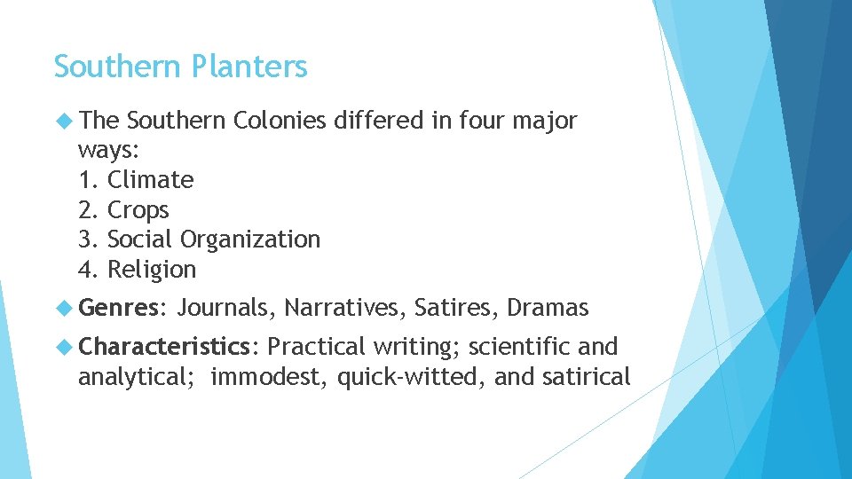 Southern Planters The Southern Colonies differed in four major ways: 1. Climate 2. Crops