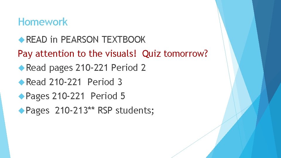 Homework READ in PEARSON TEXTBOOK Pay attention to the visuals! Quiz tomorrow? Read pages