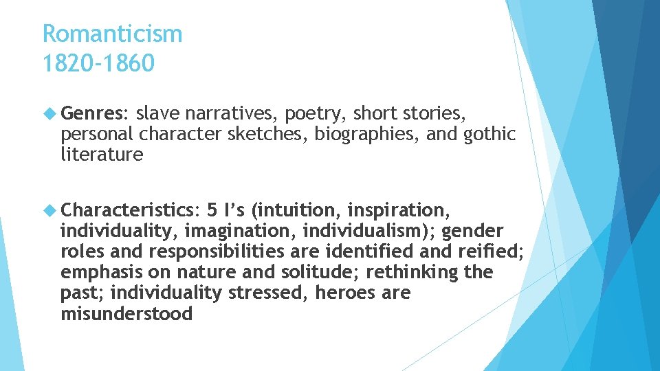 Romanticism 1820 -1860 Genres: slave narratives, poetry, short stories, personal character sketches, biographies, and