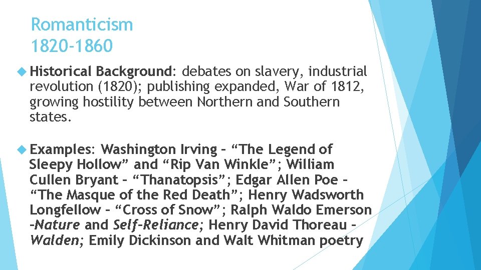 Romanticism 1820 -1860 Historical Background: debates on slavery, industrial revolution (1820); publishing expanded, War