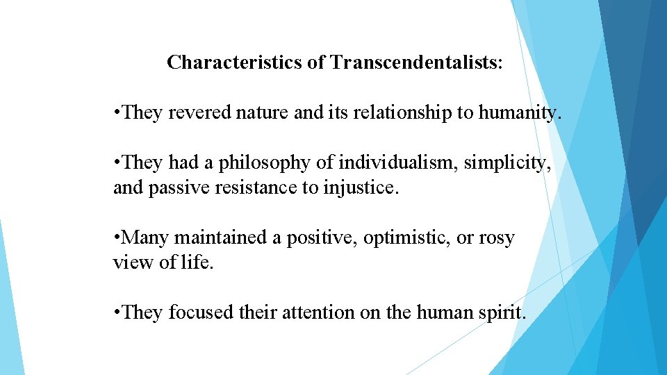 Characteristics of Transcendentalists: • They revered nature and its relationship to humanity. • They