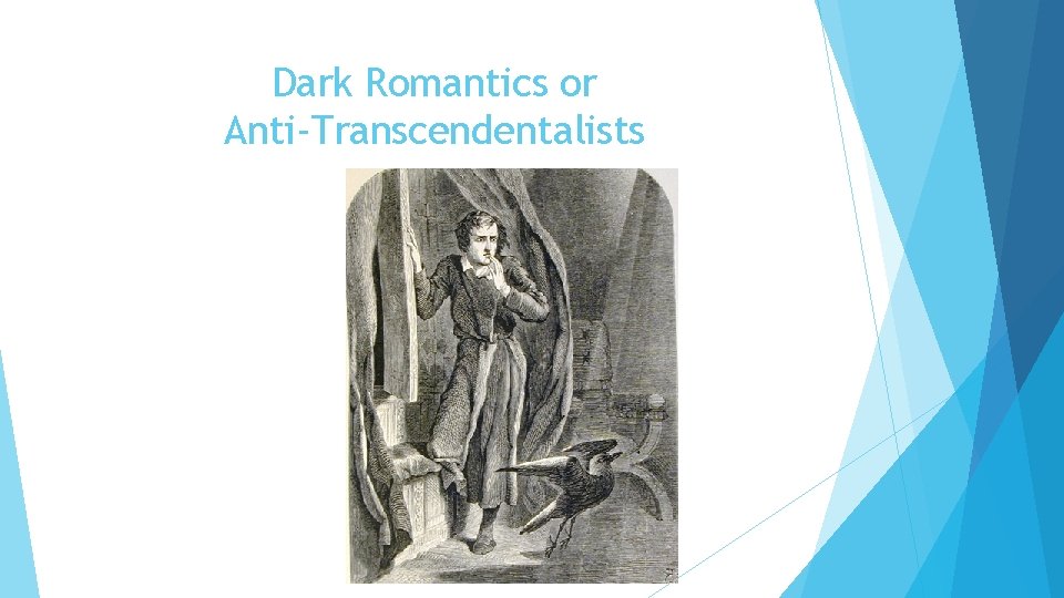 Dark Romantics or Anti-Transcendentalists 