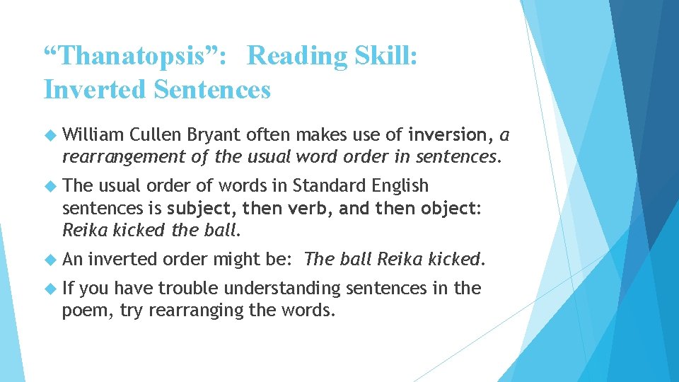 “Thanatopsis”: Reading Skill: Inverted Sentences William Cullen Bryant often makes use of inversion, a