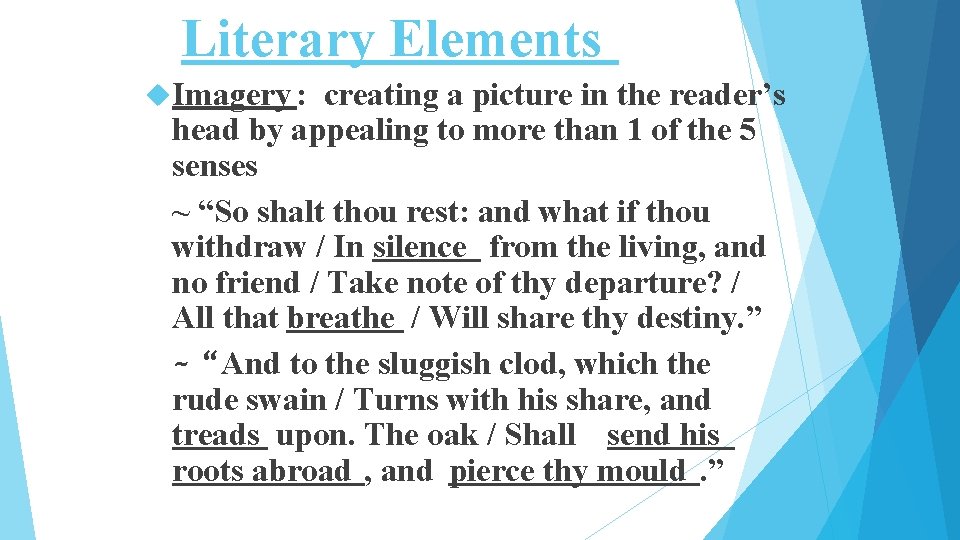 Literary Elements Imagery : creating a picture in the reader’s head by appealing to