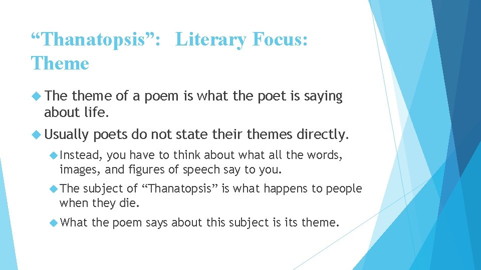 “Thanatopsis”: Literary Focus: Theme The theme of a poem is what the poet is