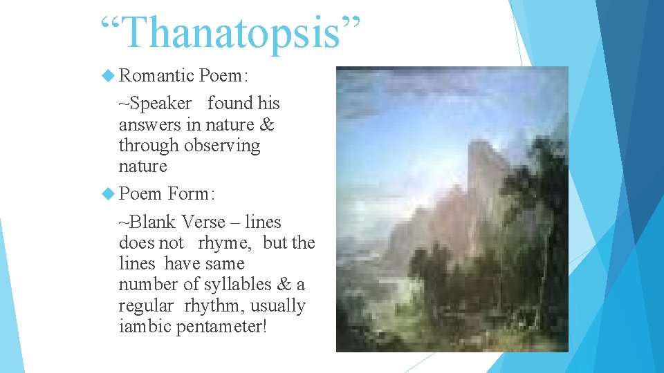 “Thanatopsis” Romantic Poem: ~Speaker found his answers in nature & through observing nature Poem