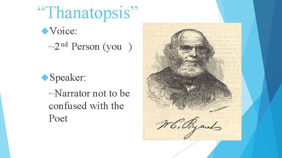 “Thanatopsis” Voice: ~2 nd Person (you ) Speaker: ~Narrator not to be confused with