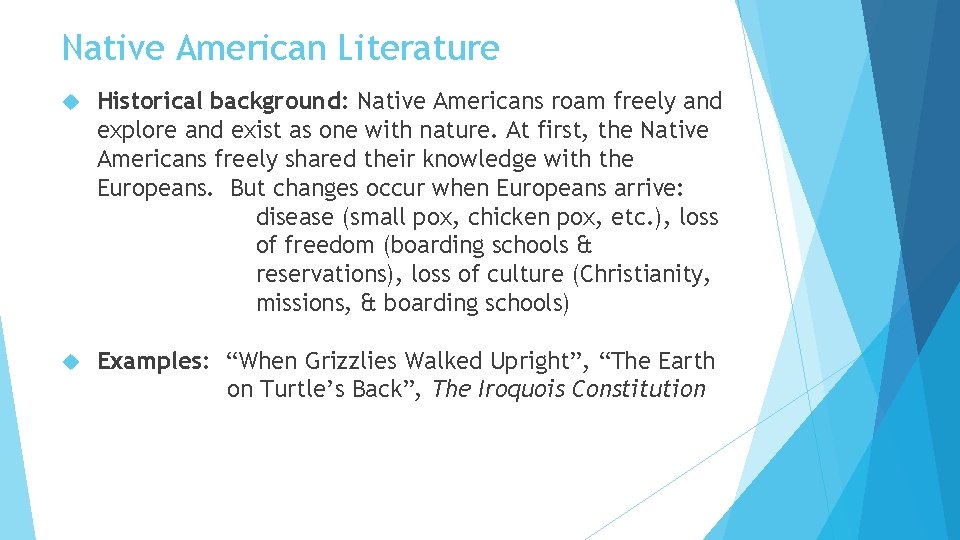 Native American Literature Historical background: Native Americans roam freely and explore and exist as