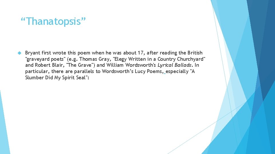 “Thanatopsis” Bryant first wrote this poem when he was about 17, after reading the