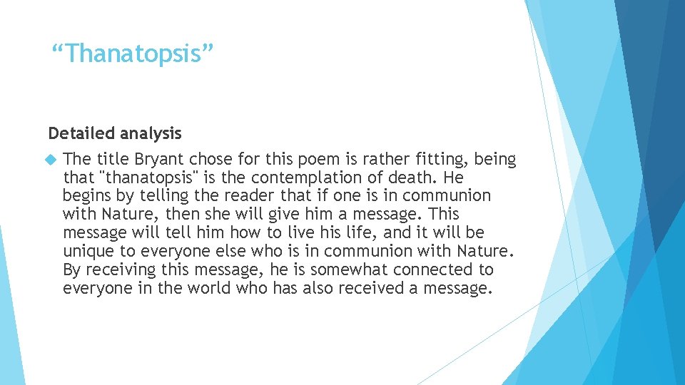 “Thanatopsis” Detailed analysis The title Bryant chose for this poem is rather fitting, being