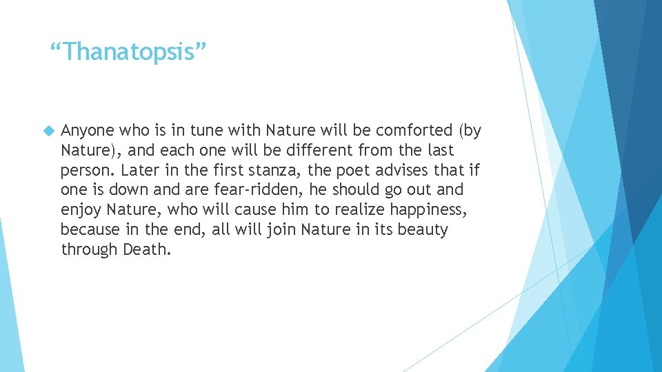 “Thanatopsis” Anyone who is in tune with Nature will be comforted (by Nature), and