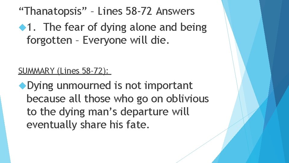 “Thanatopsis” – Lines 58 -72 Answers 1. The fear of dying alone and being
